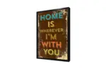 Home Is Wherever İ Am With You | Kanvas Tablo | Cam Tablo | Mdf Tablo | A37015 - Görsel 4